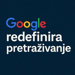 Google redefinira pretraživanje AI Mode i agenti budućnosti