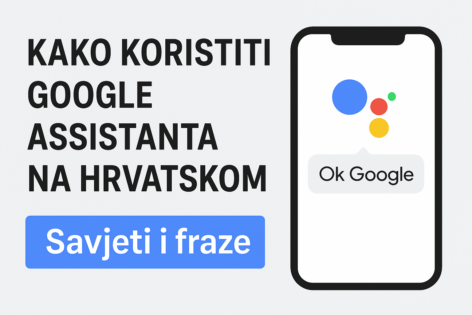 Kako koristiti Google Assistant na hrvatskom potpuni vodič
