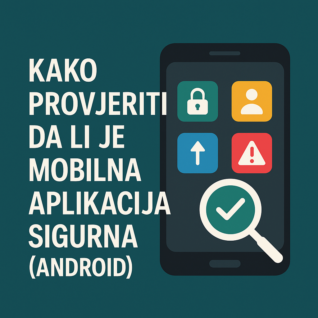 Kako provjeriti da li je mobilna aplikacija sigurna Android