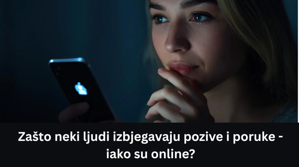 Zašto neki ljudi izbjegavaju pozive i poruke - iako su online? 1 Zašto neki ljudi izbjegavaju pozive i poruke - iako su online?