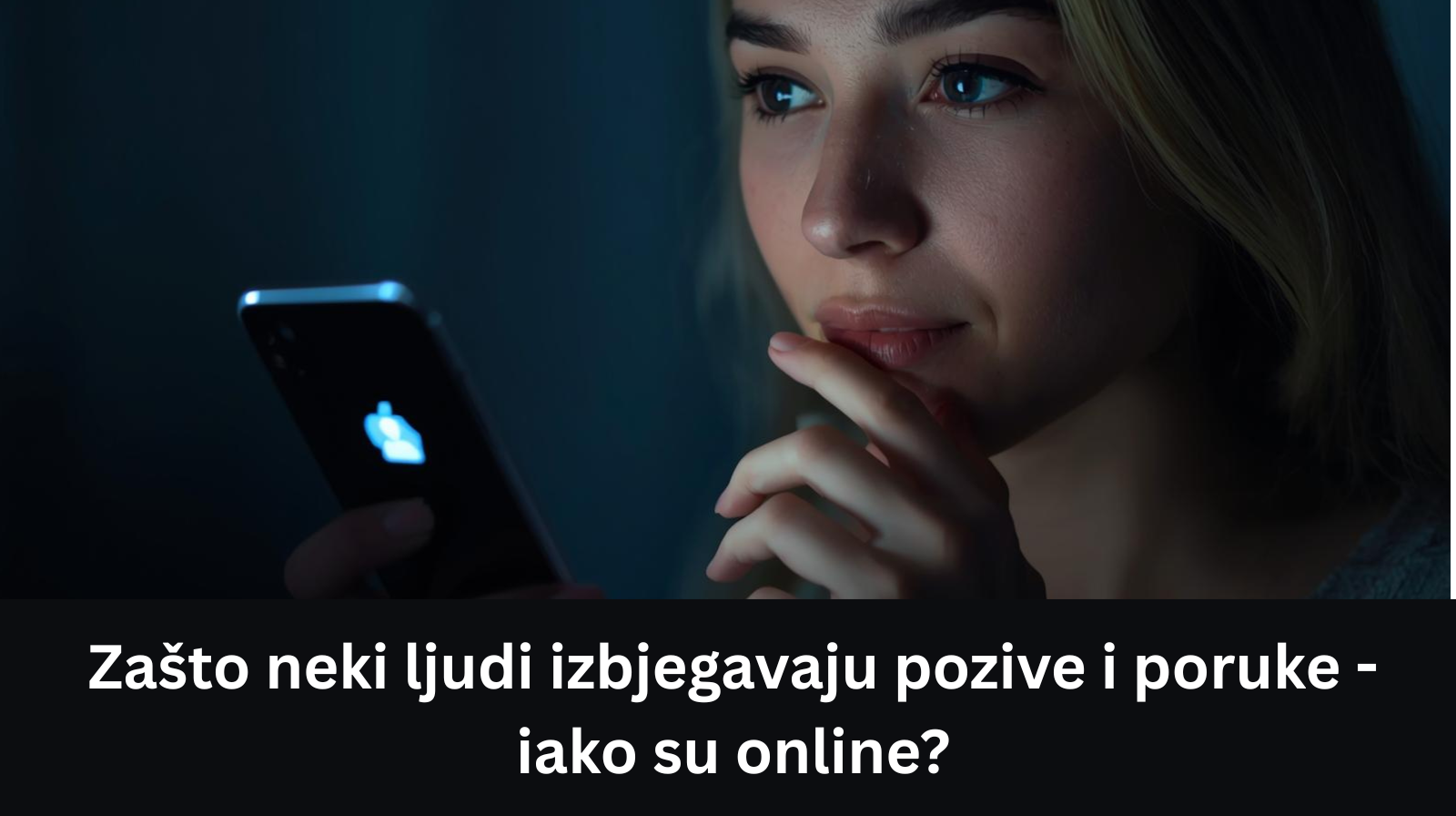 Zašto neki ljudi izbjegavaju pozive i poruke - iako su online?