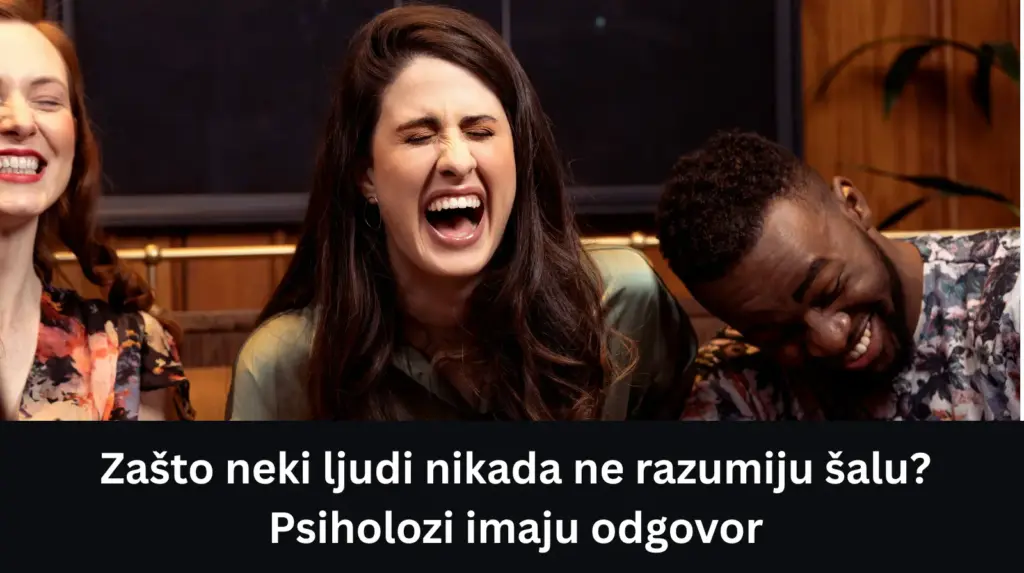 Zašto neki ljudi nikada ne razumiju šalu Psiholozi imaju odgovor
